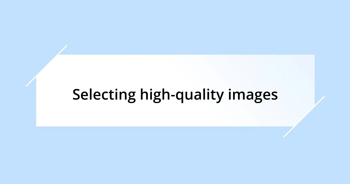 Selecting high-quality images