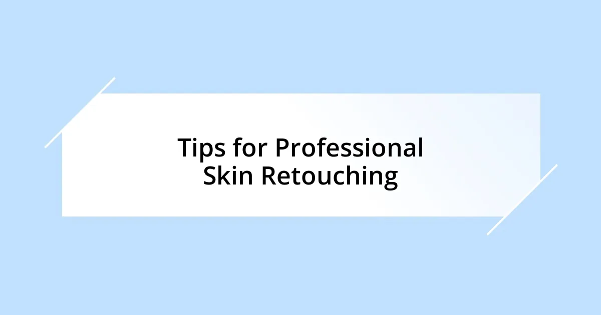 Tips for Professional Skin Retouching