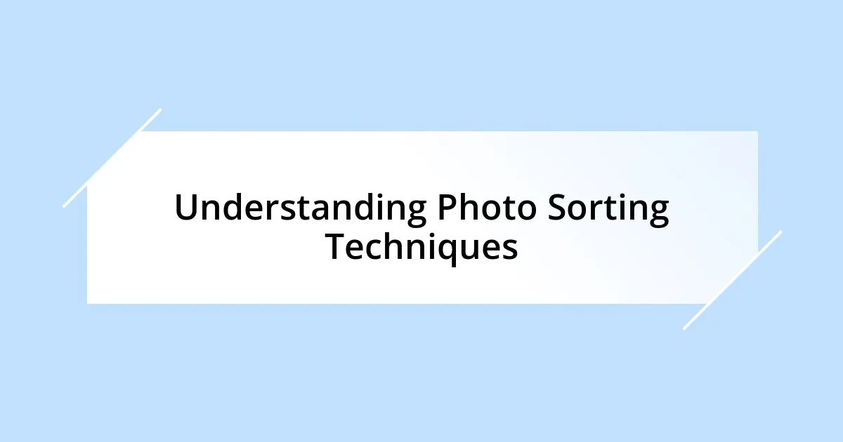 Understanding Photo Sorting Techniques