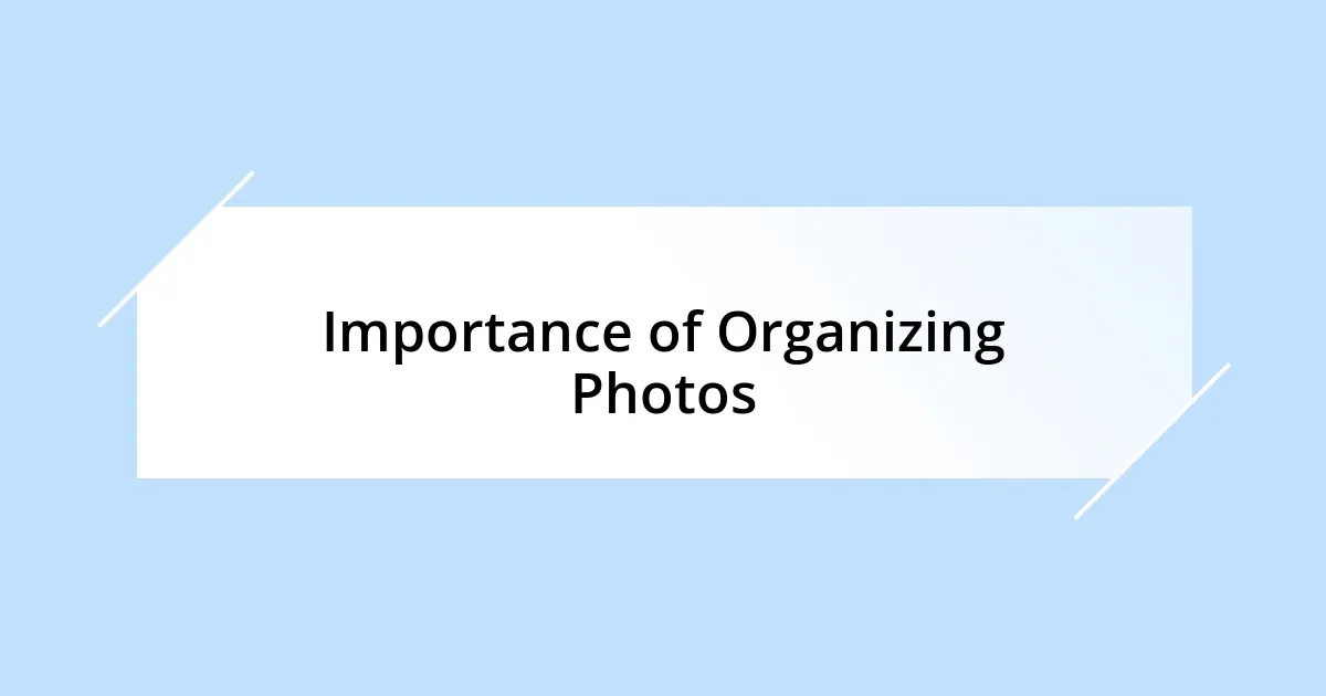 Importance of Organizing Photos