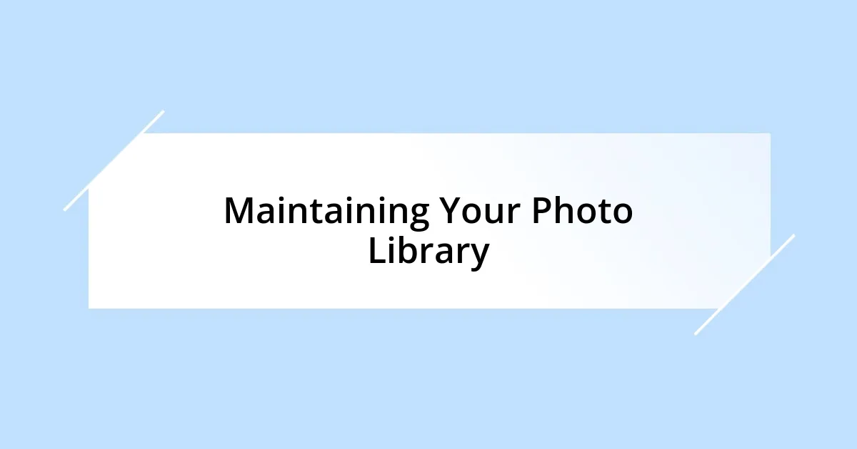 Maintaining Your Photo Library