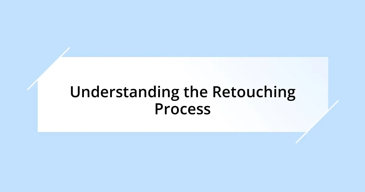 Understanding the Retouching Process