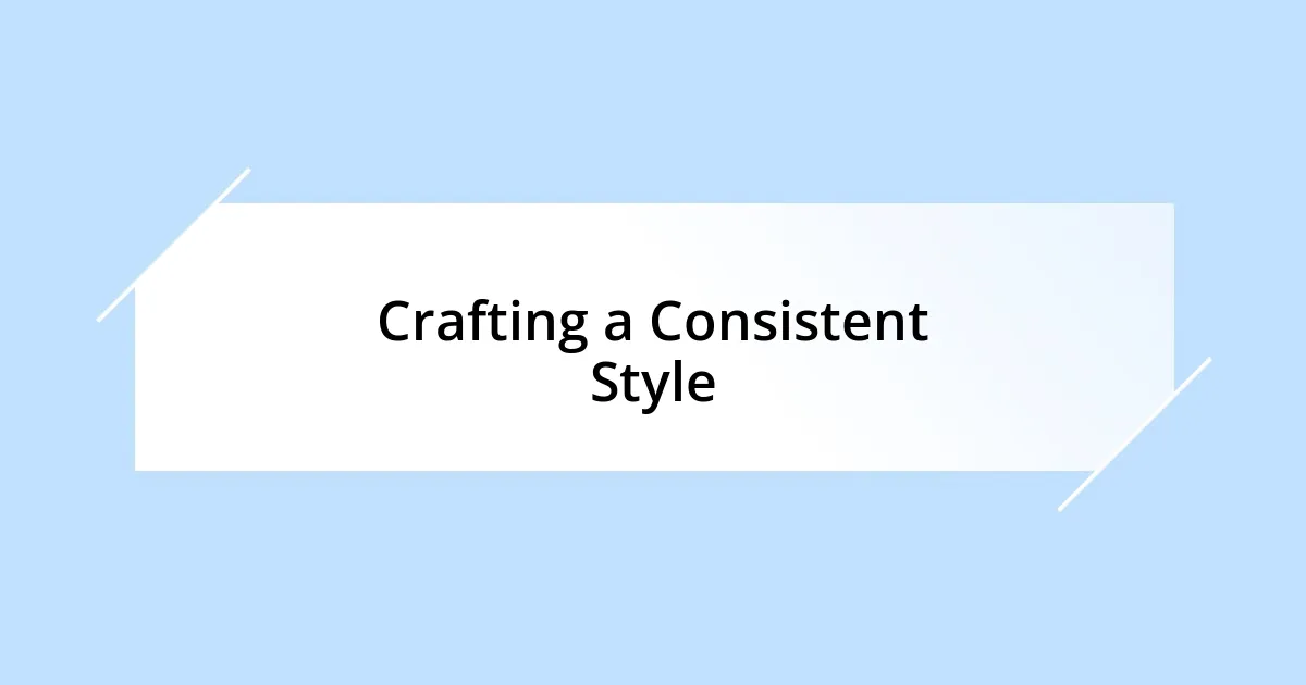 Crafting a Consistent Style