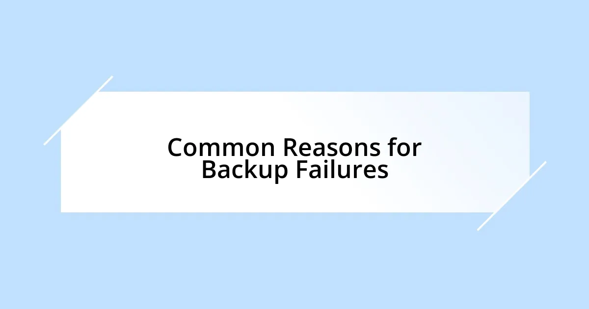 Common Reasons for Backup Failures