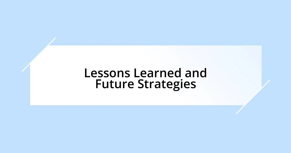 Lessons Learned and Future Strategies