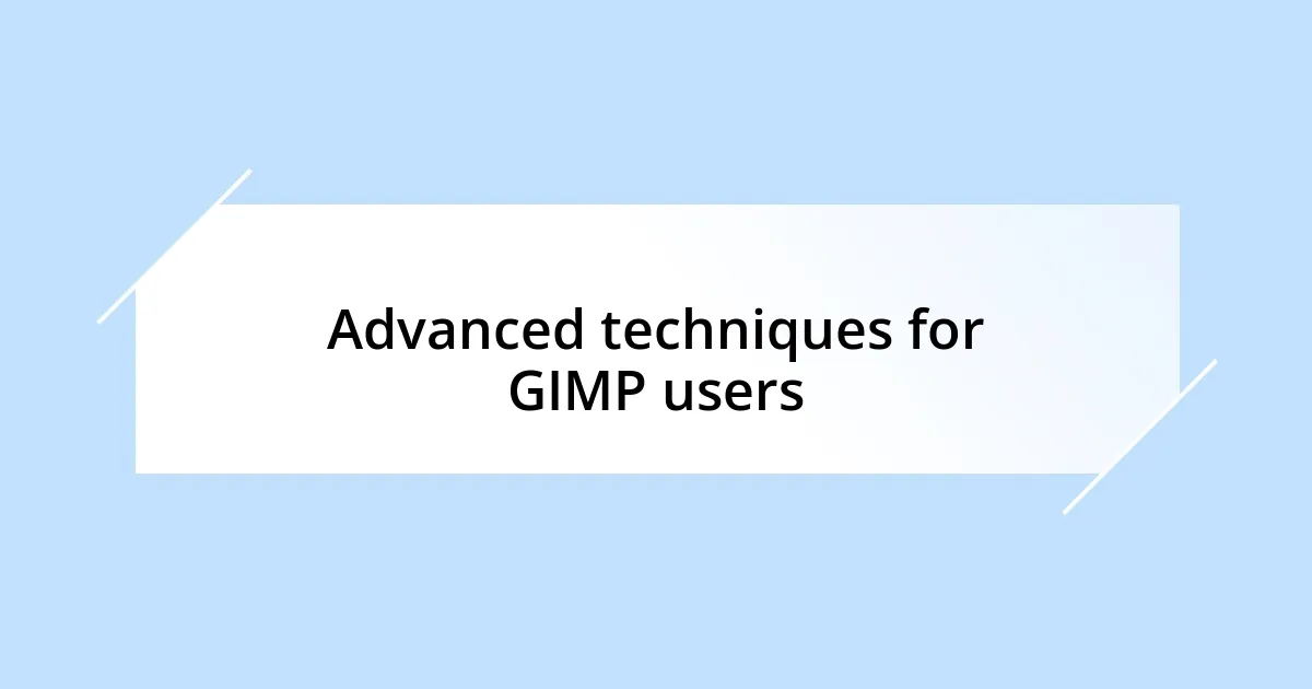 Advanced techniques for GIMP users