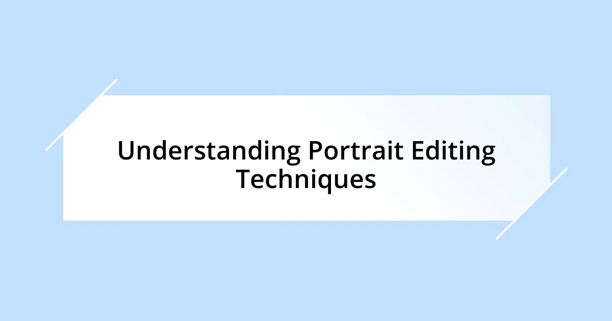 Understanding Portrait Editing Techniques
