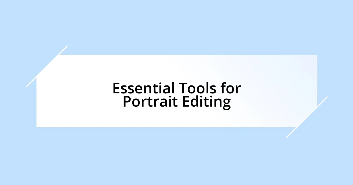 Essential Tools for Portrait Editing