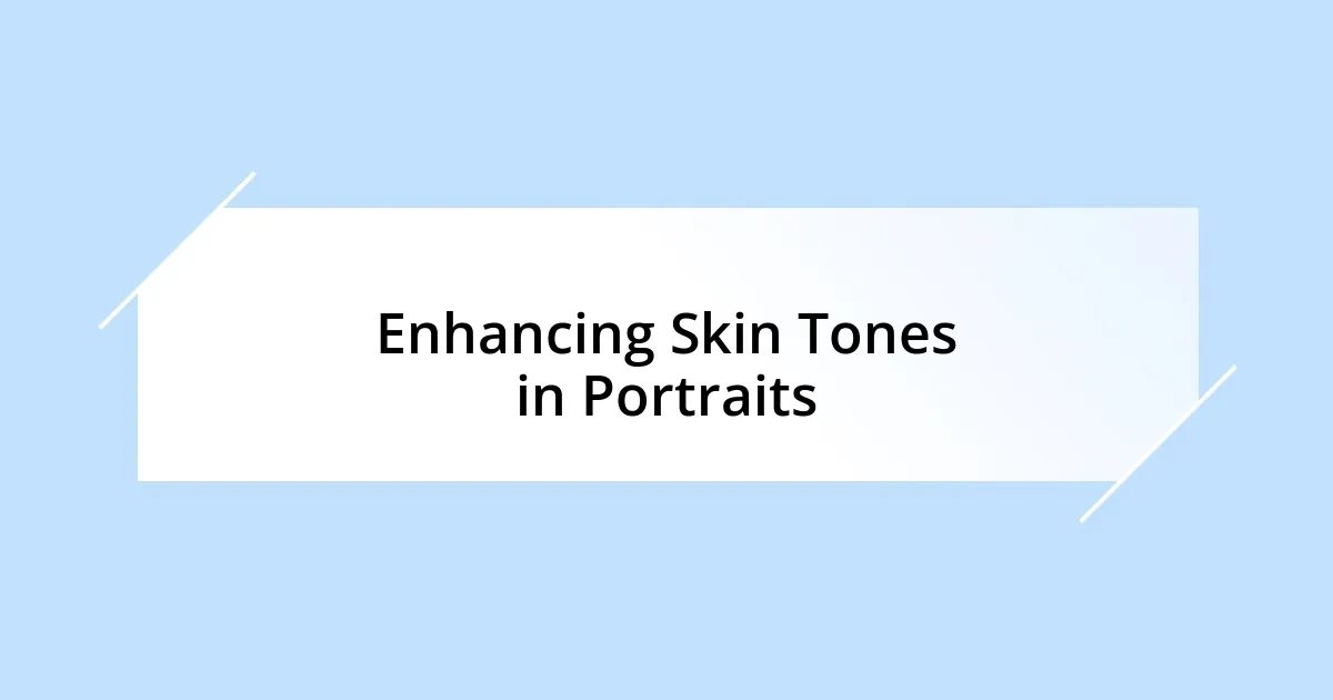 Enhancing Skin Tones in Portraits
