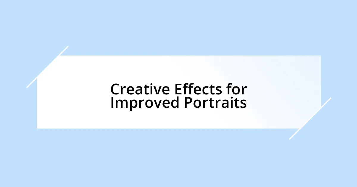 Creative Effects for Improved Portraits