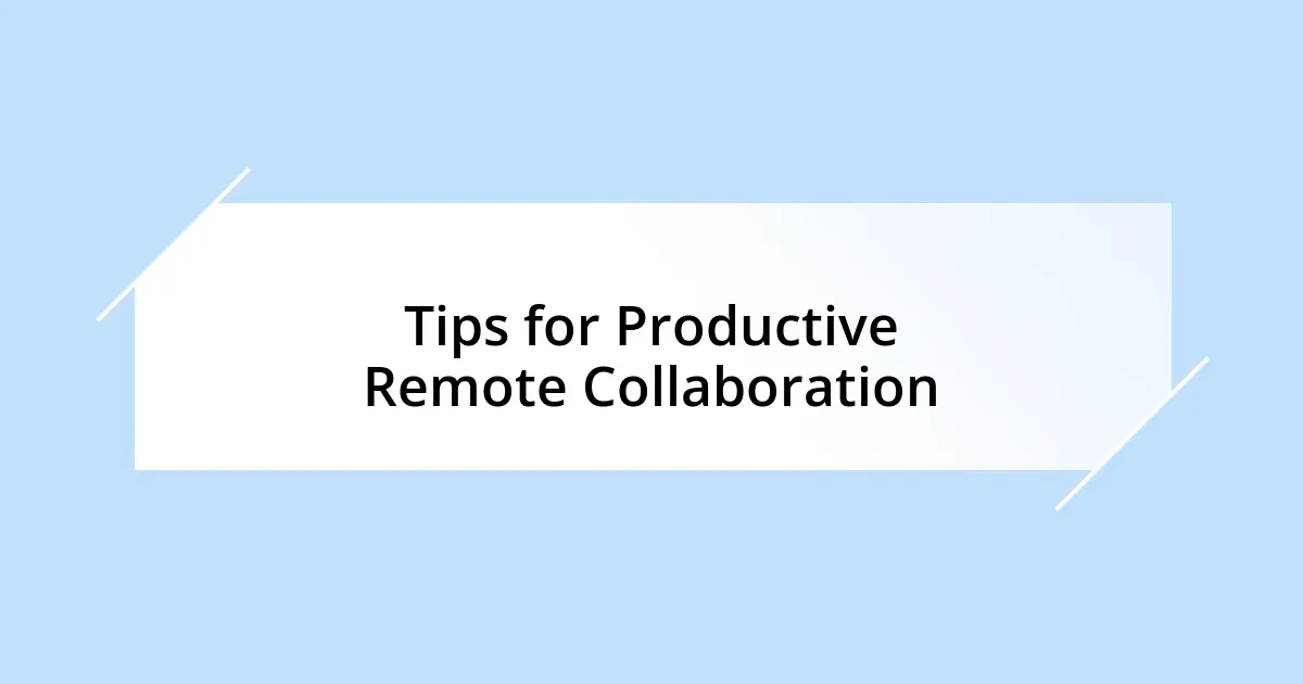 Tips for Productive Remote Collaboration