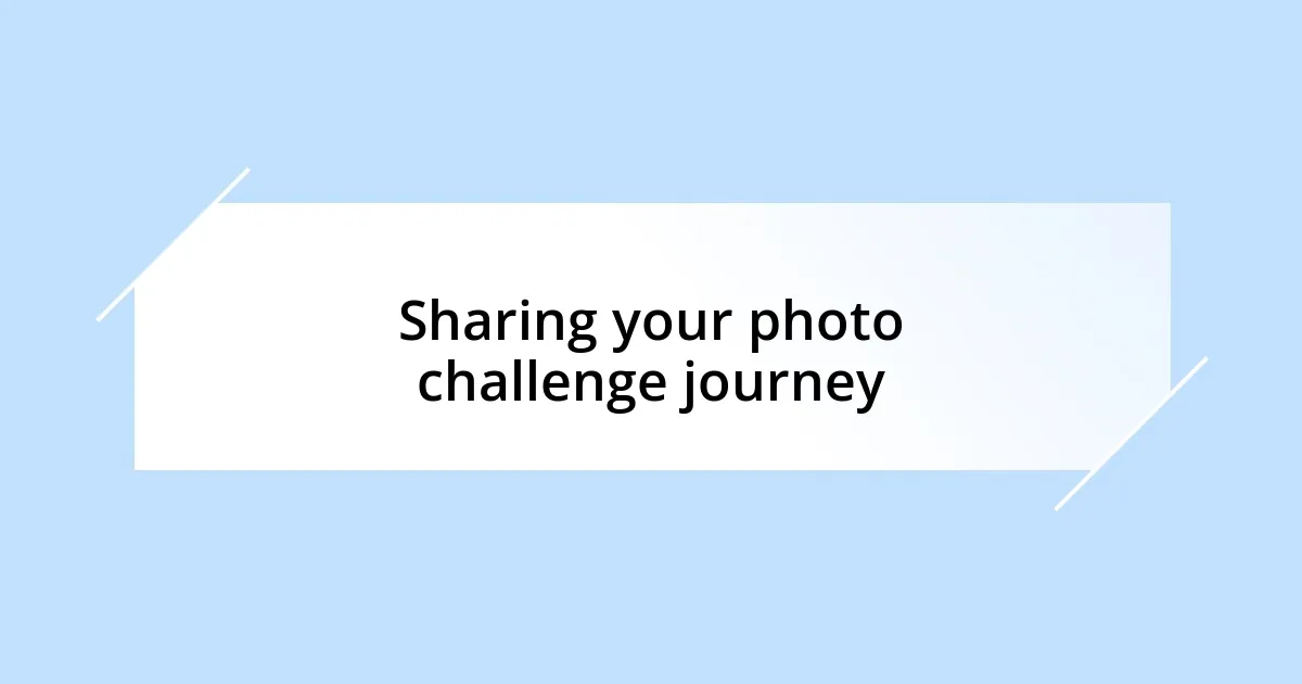Sharing your photo challenge journey