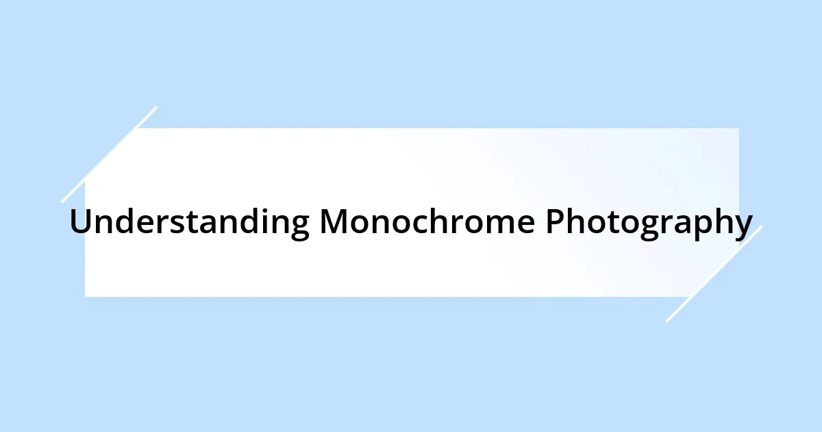 Understanding Monochrome Photography