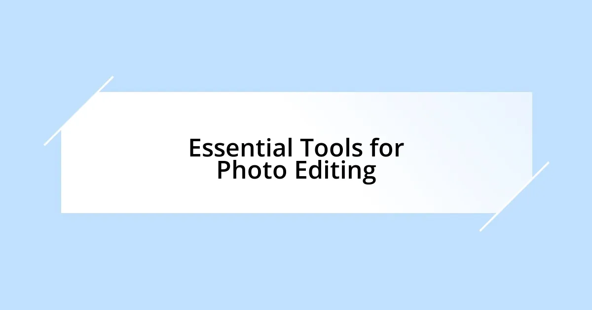 Essential Tools for Photo Editing