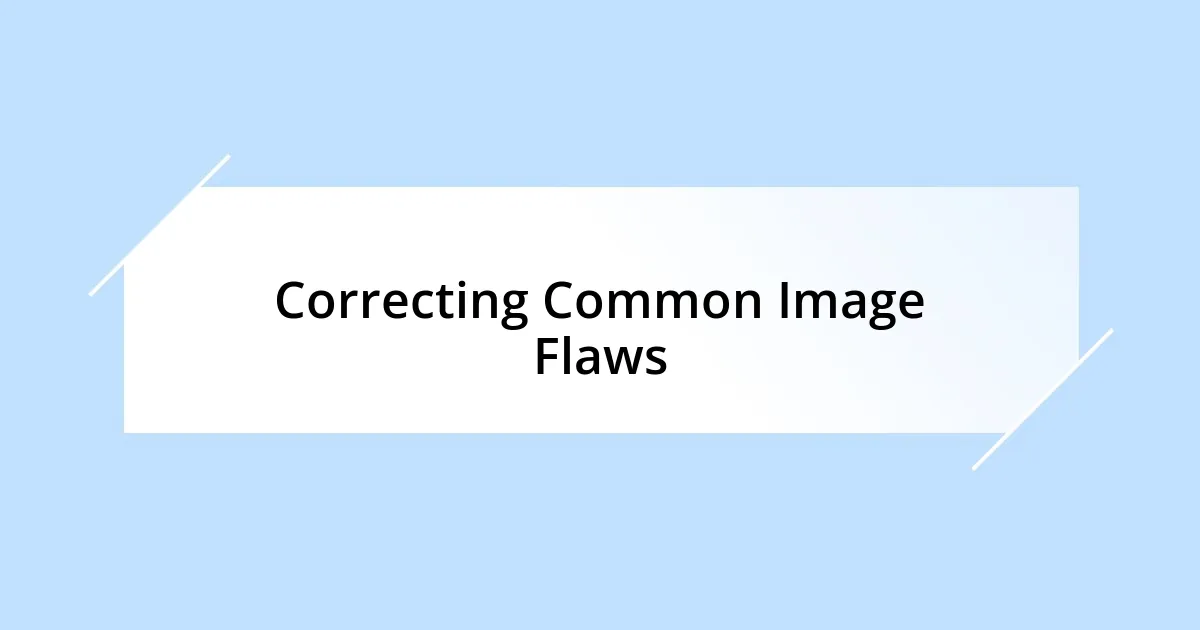 Correcting Common Image Flaws