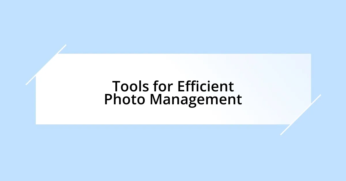 Tools for Efficient Photo Management