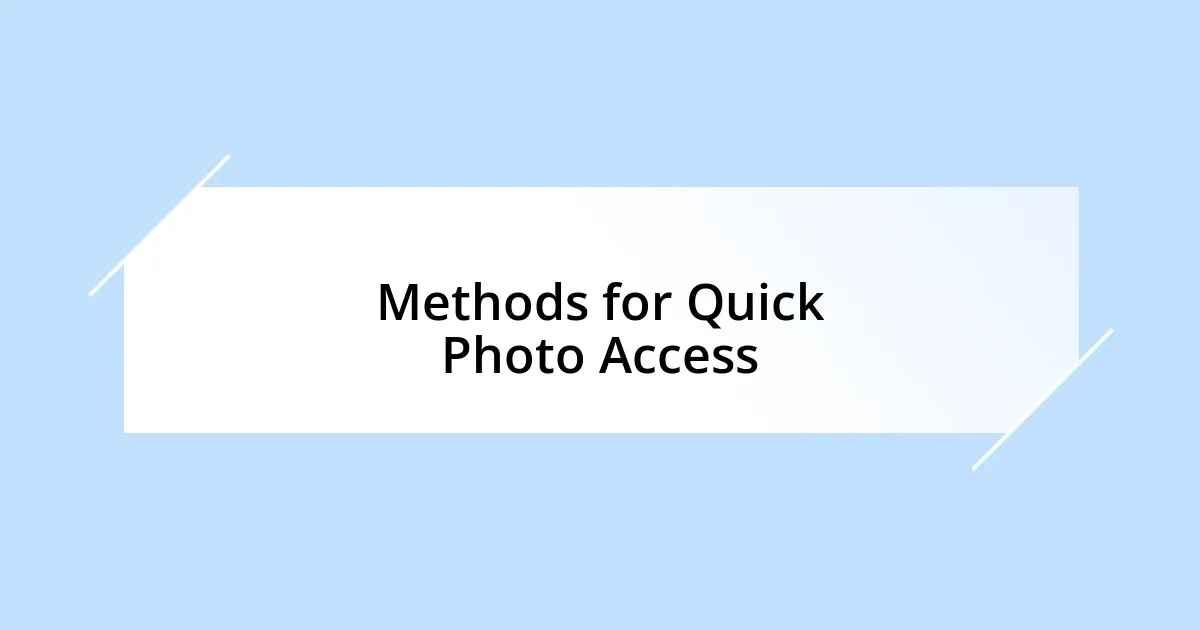 Methods for Quick Photo Access
