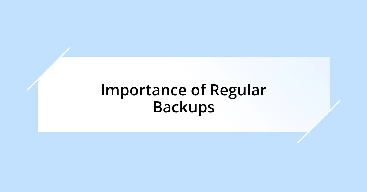 Importance of Regular Backups