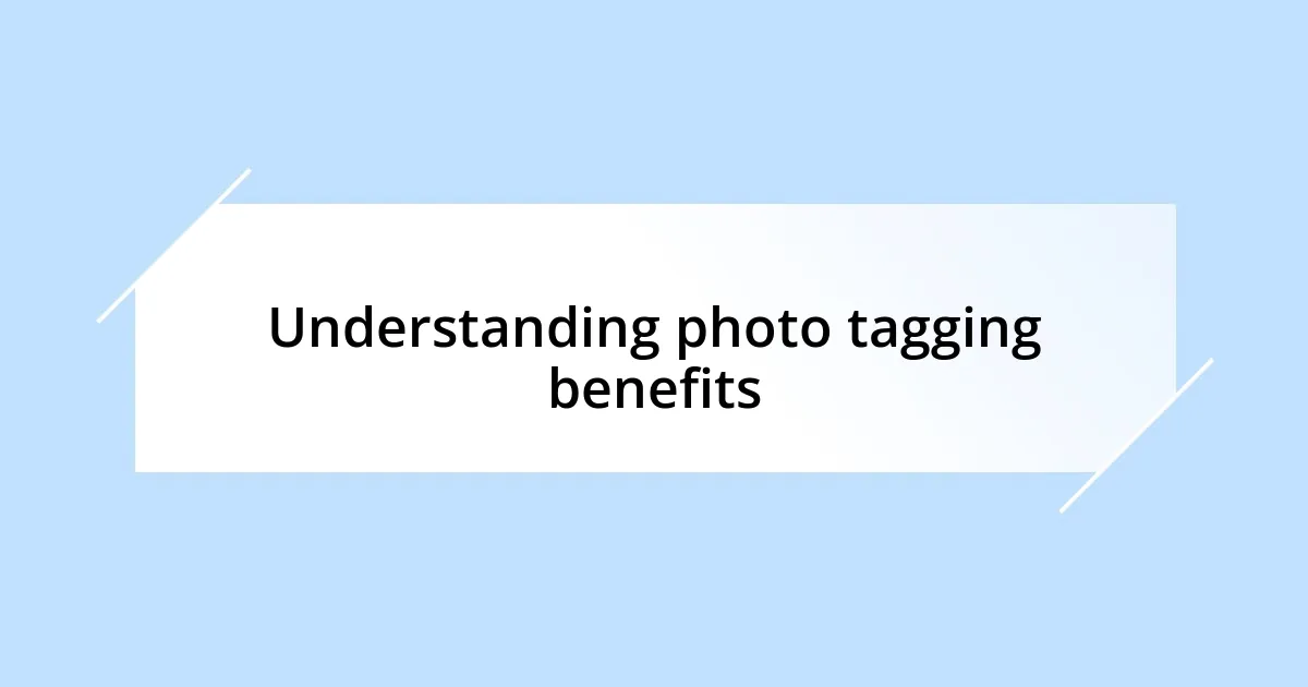 Understanding photo tagging benefits