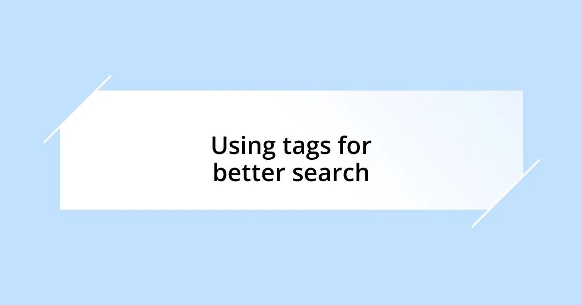 Using tags for better search