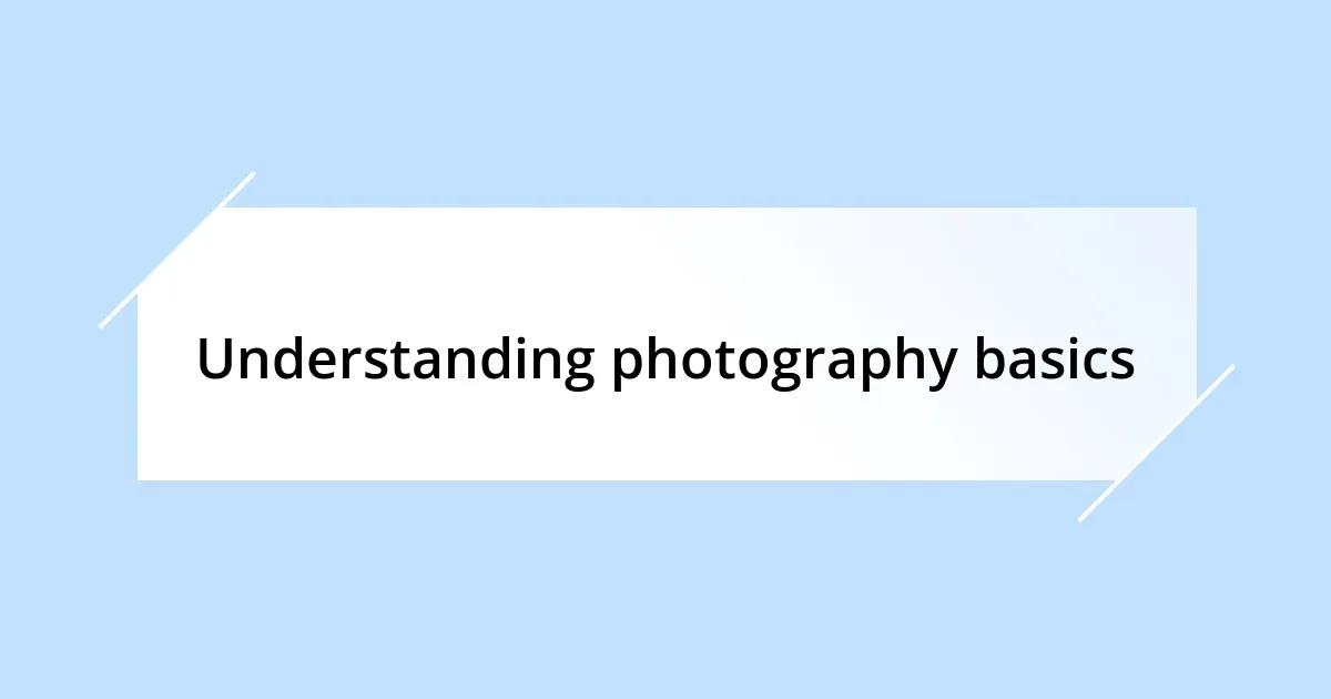 Understanding photography basics