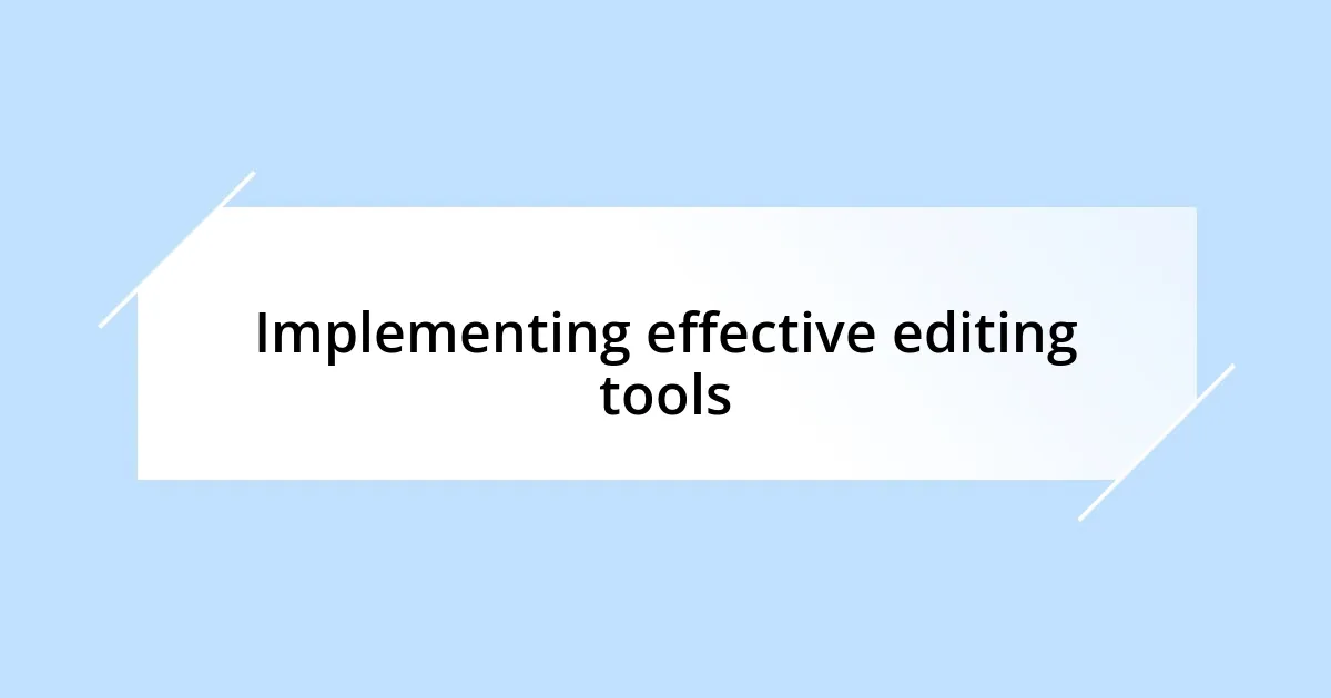 Implementing effective editing tools