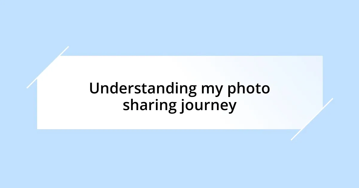 Understanding my photo sharing journey