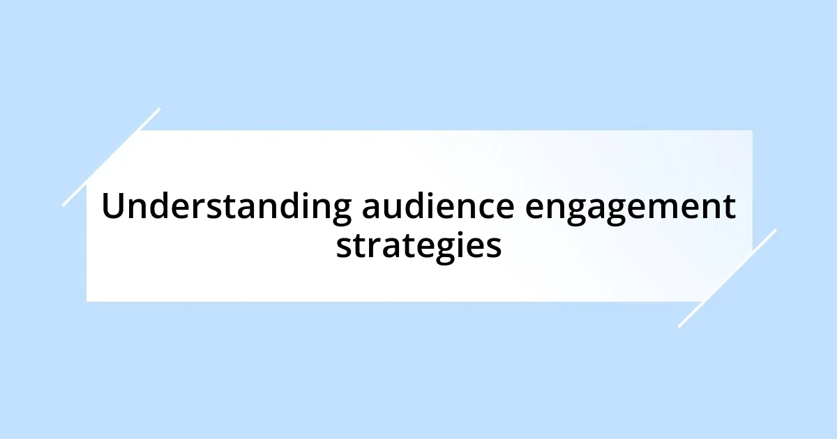 Understanding audience engagement strategies