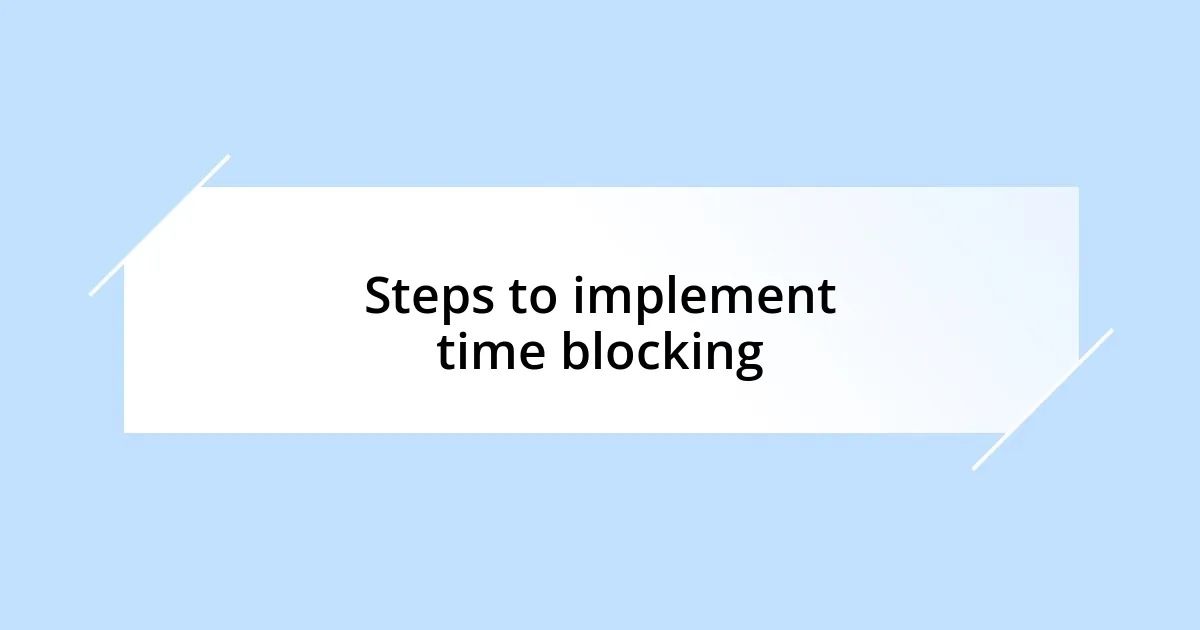 Steps to implement time blocking