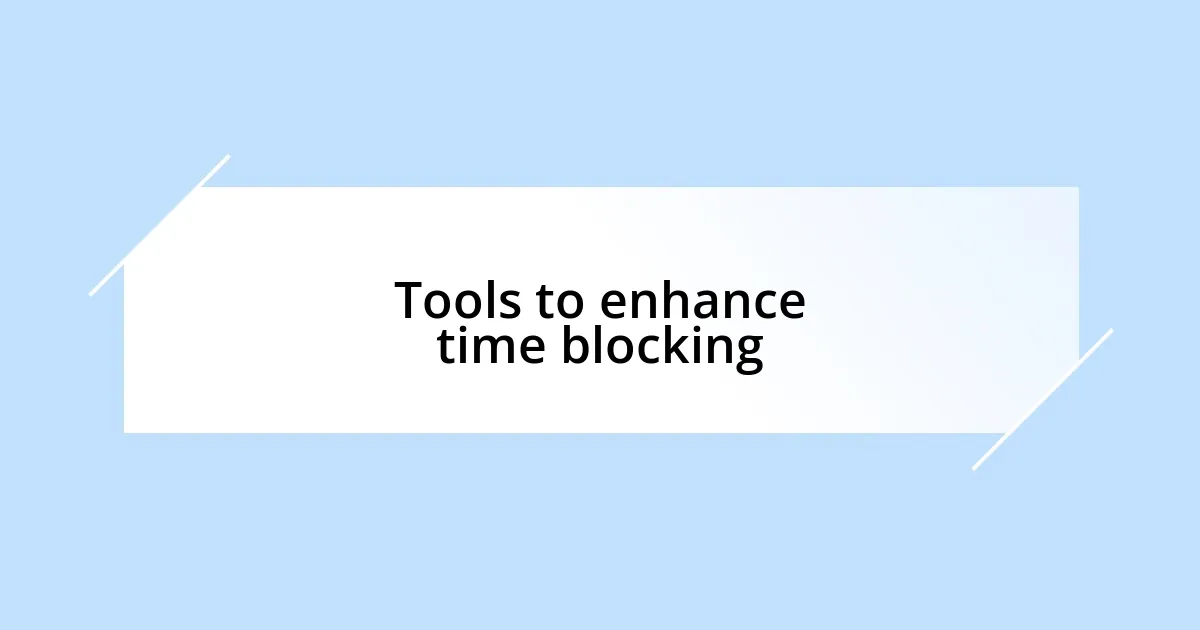 Tools to enhance time blocking