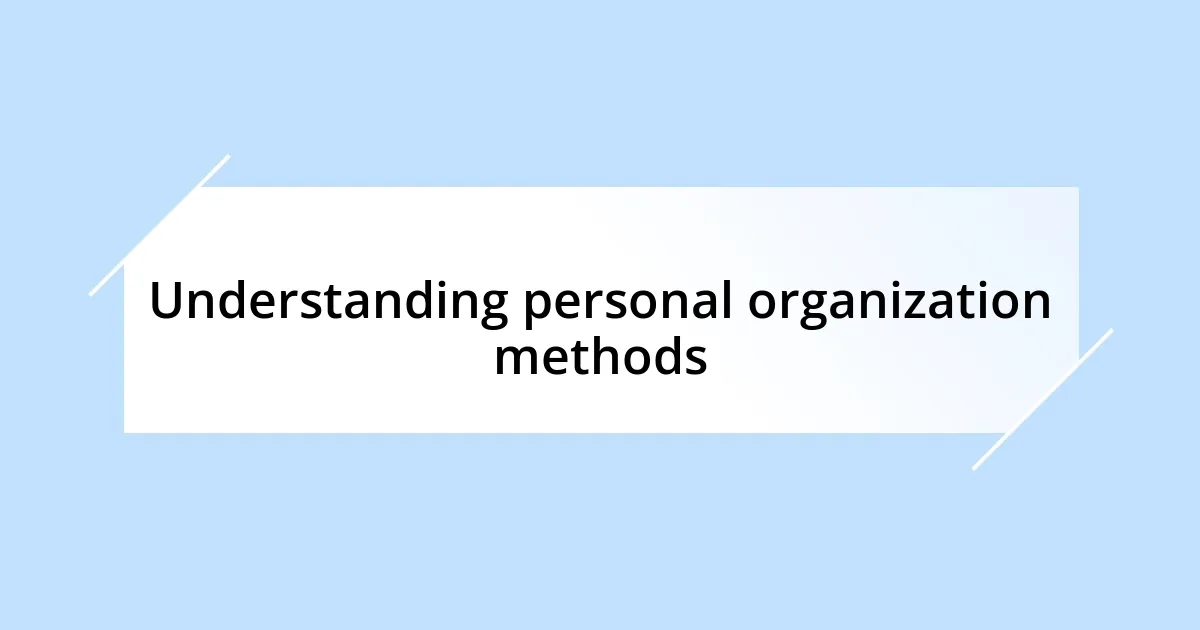 Understanding personal organization methods