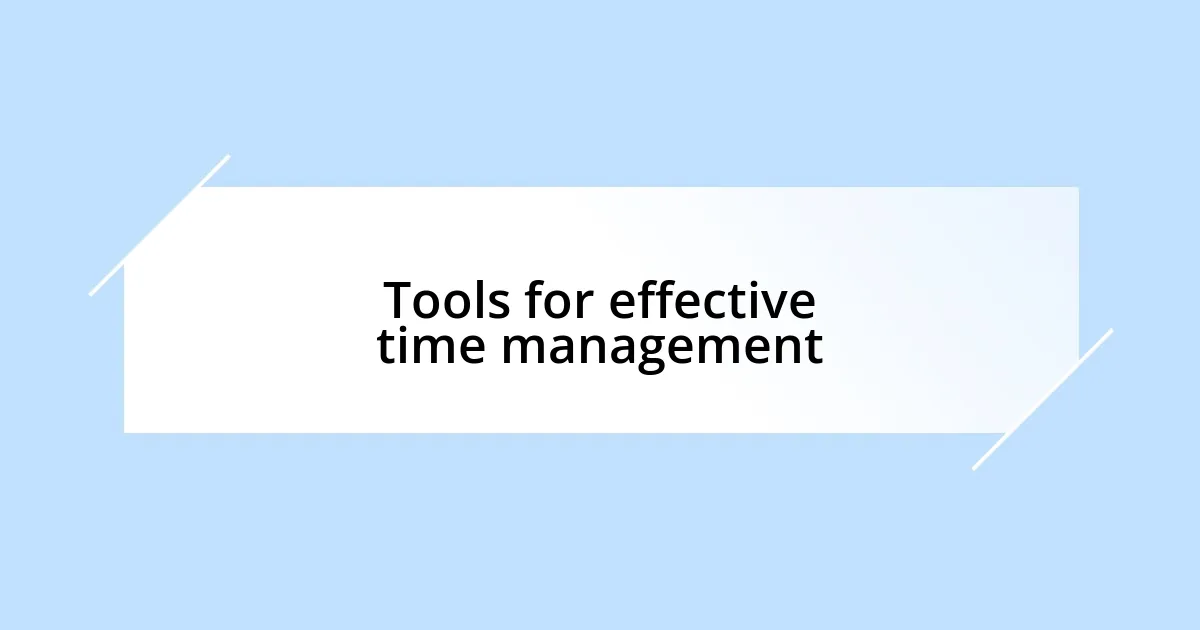 Tools for effective time management
