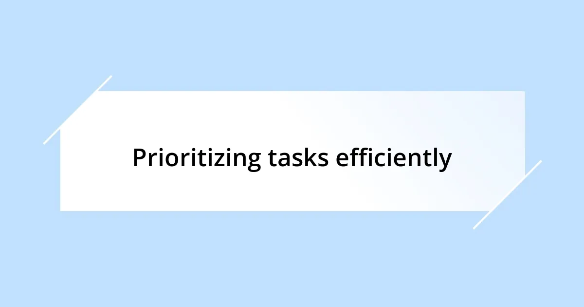 Prioritizing tasks efficiently
